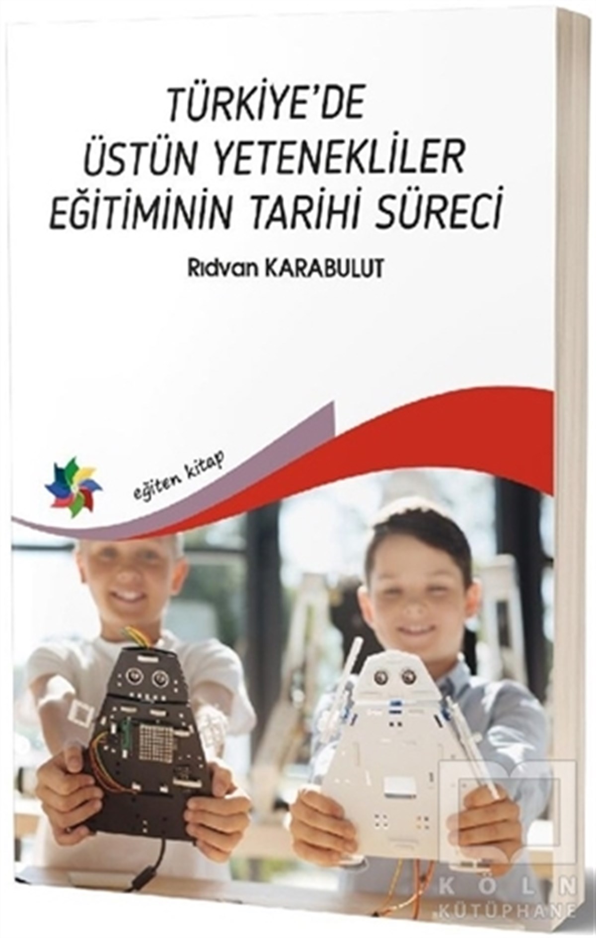 Rıdvan KarabulutDiğerTürkiye’de Üstün Yetenekliler Eğitiminin Tarihi Süreci