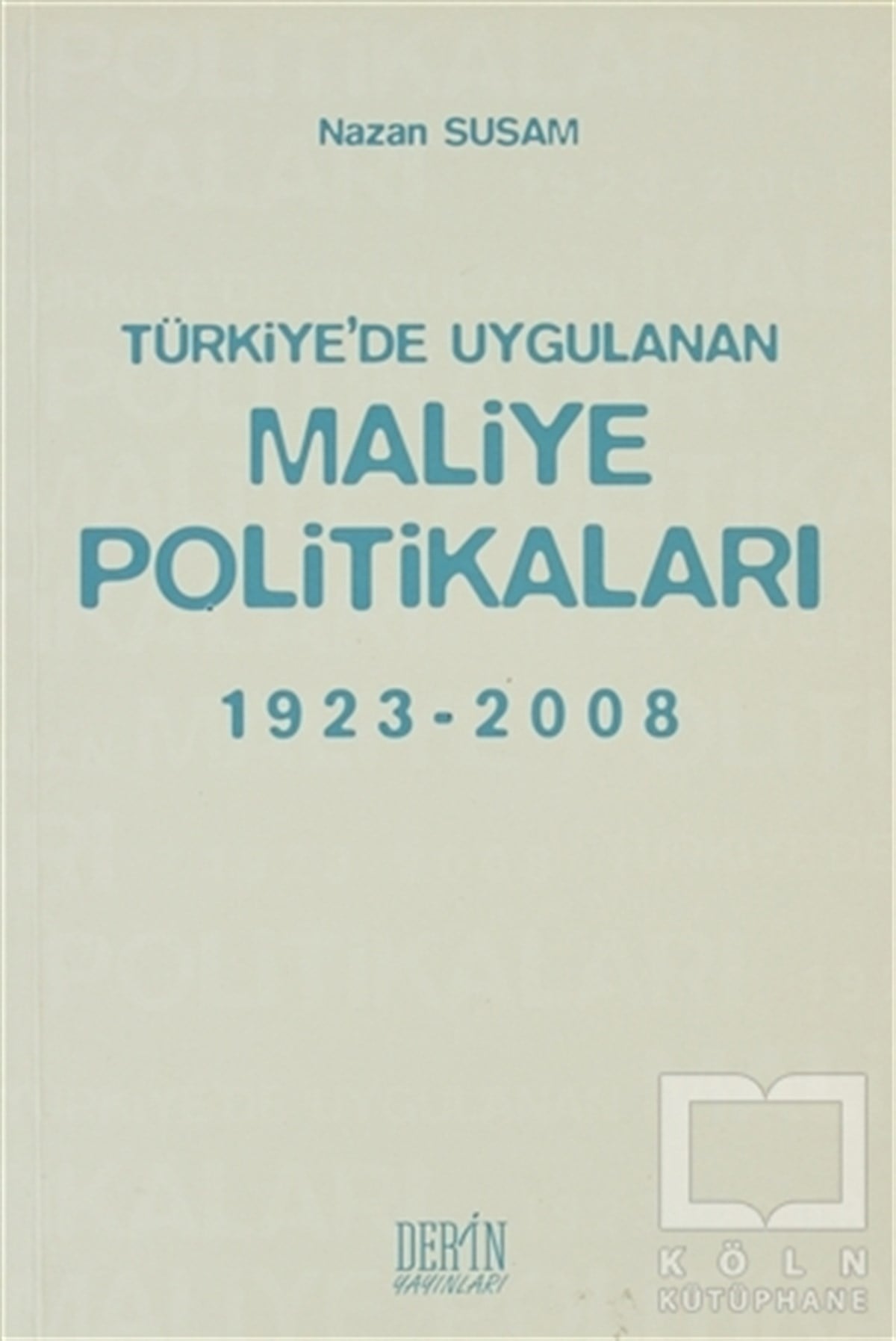 Nazan SusamTürkiye EkonomisiTürkiye’de Uygulanan Maliye Politikaları 1923-2008