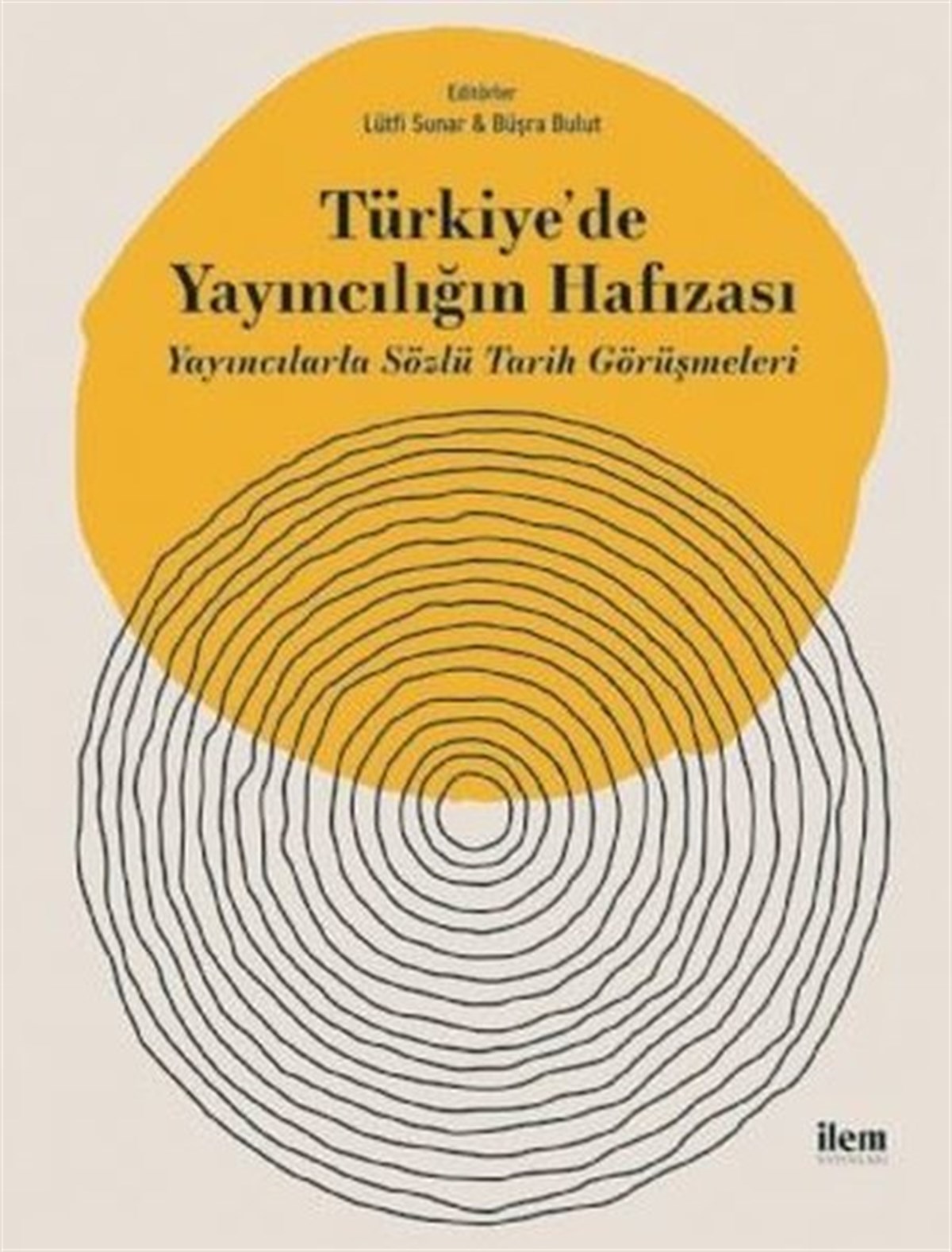 KolektifEğitimTürkiye'de Yayıncılığın Hafızası-Yayıncılarla Sözlü Tarih Görüşmeleri