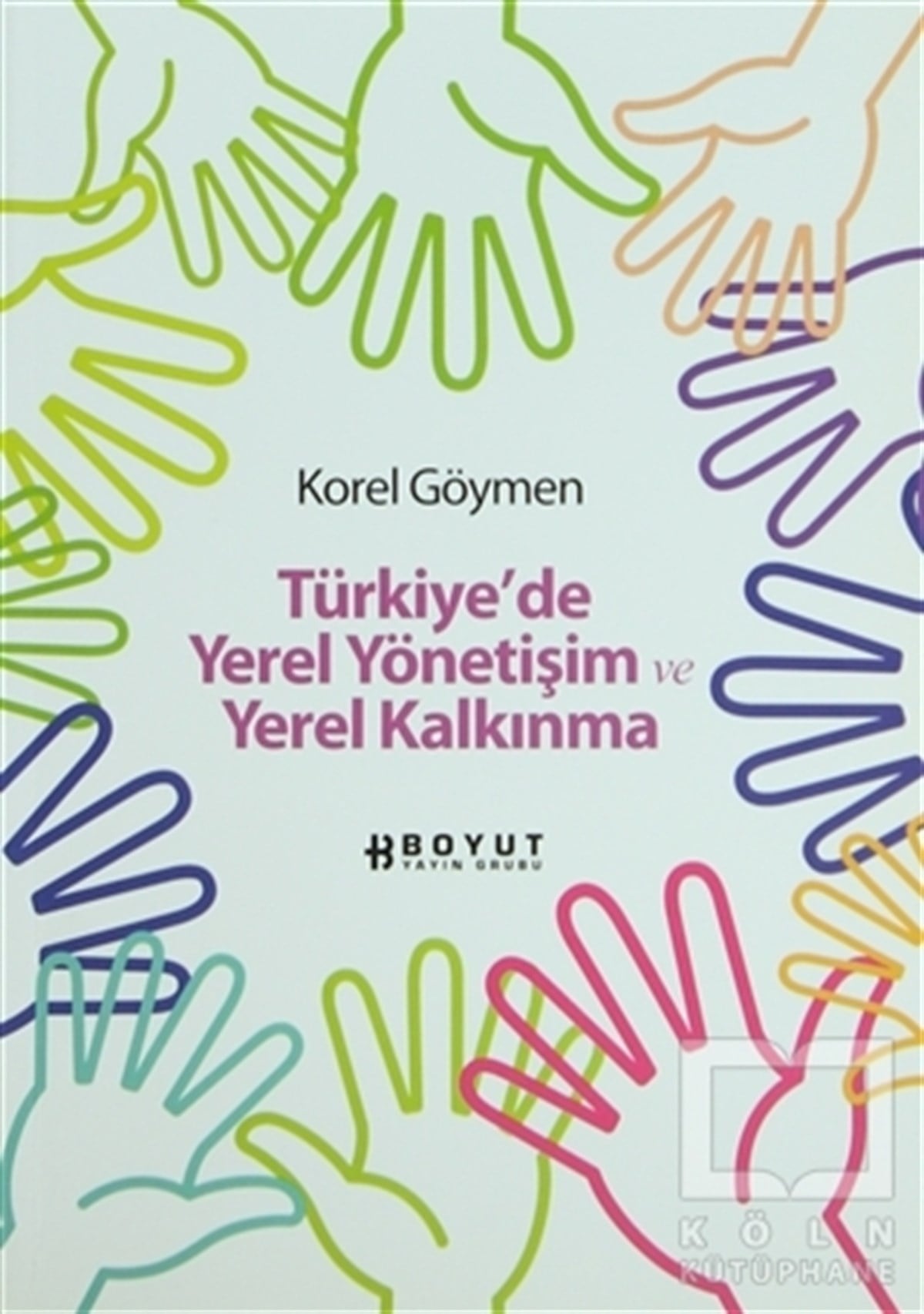 Korel GöymenDiğerTürkiye’de Yerel Yönetişim ve Yerel Kalkınma