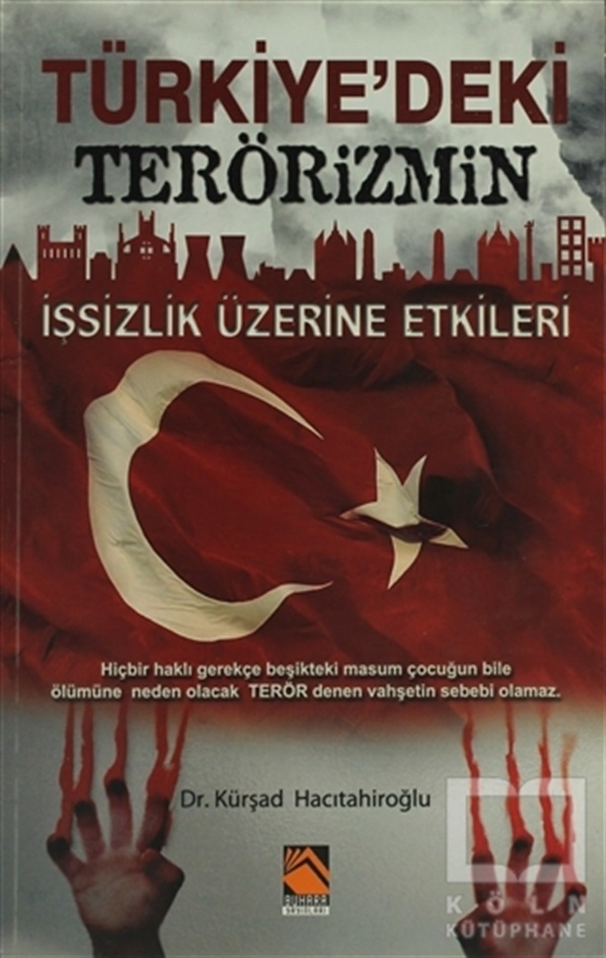 Kürşad HacıtahiroğluGenel KonularTürkiye'deki Terörizmin İşsizlik Üzerine Etkileri