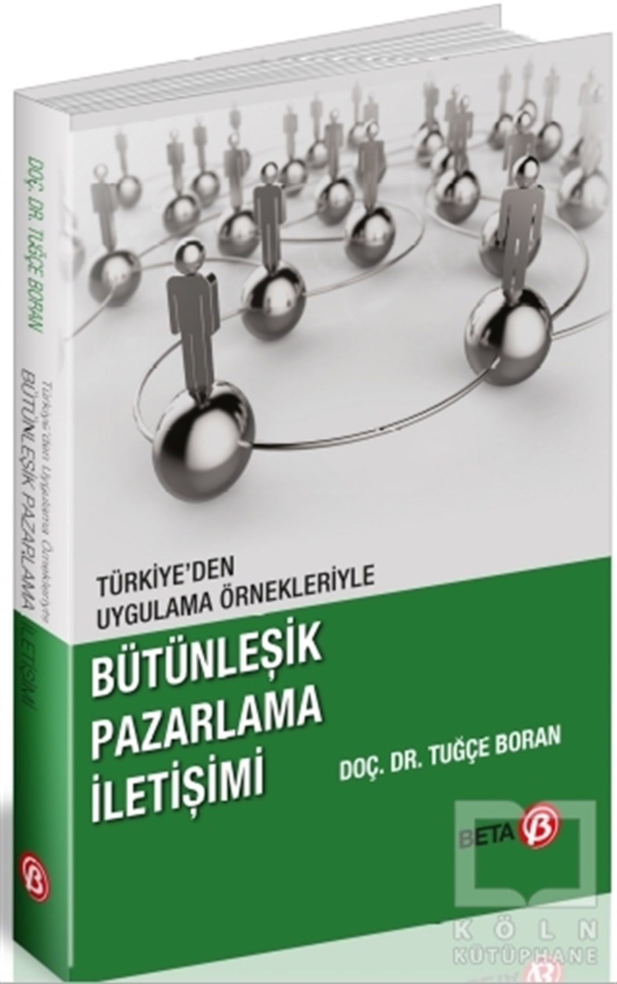 Tuğçe Boranİş Dünyası KitaplarıTürkiye'den Uygulama Örnekleriyle Bütünleşik Pazarlama İletişimi