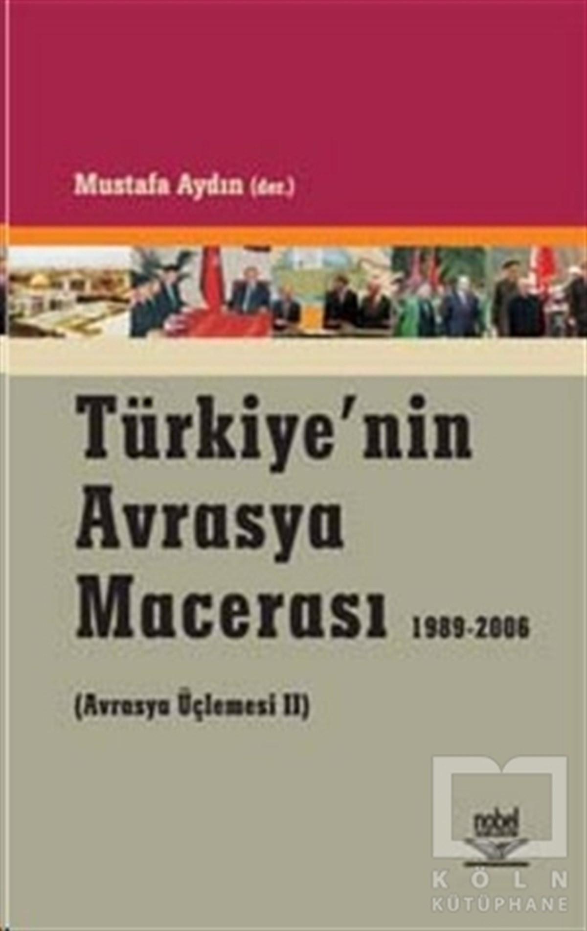 Mustafa AydınAkademikTürkiye’nin Avrasya Macerası