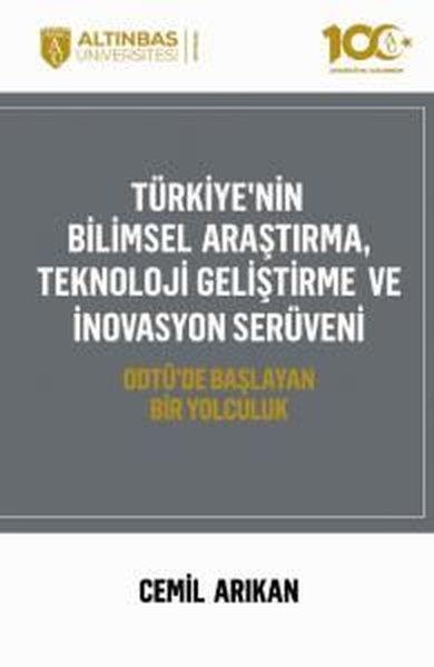 Cemil ArıkanPopüler Bilim KitaplarıTürkiye'nin Bilimsel Araştırma Teknoloji Geliştirme ve İnovasyon Süreci - ODTÜ'de Başlayan Bir Yolc