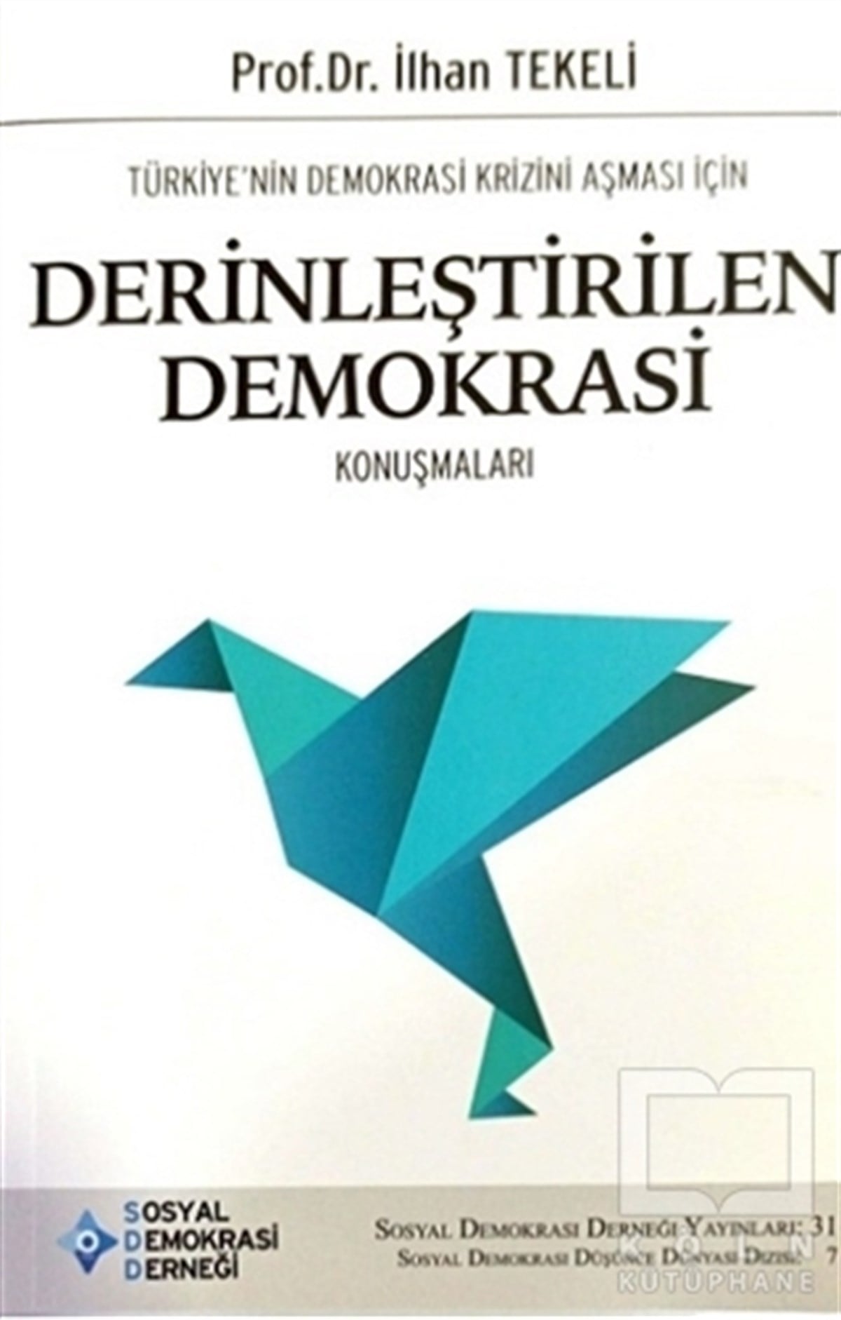 İlhan TekeliTürkiye Siyaseti ve Politikası KitaplarıTürkiye’nin Demokrasi Krizini Aşması İçin Derinleştirilen Demokrasi Konuşmaları