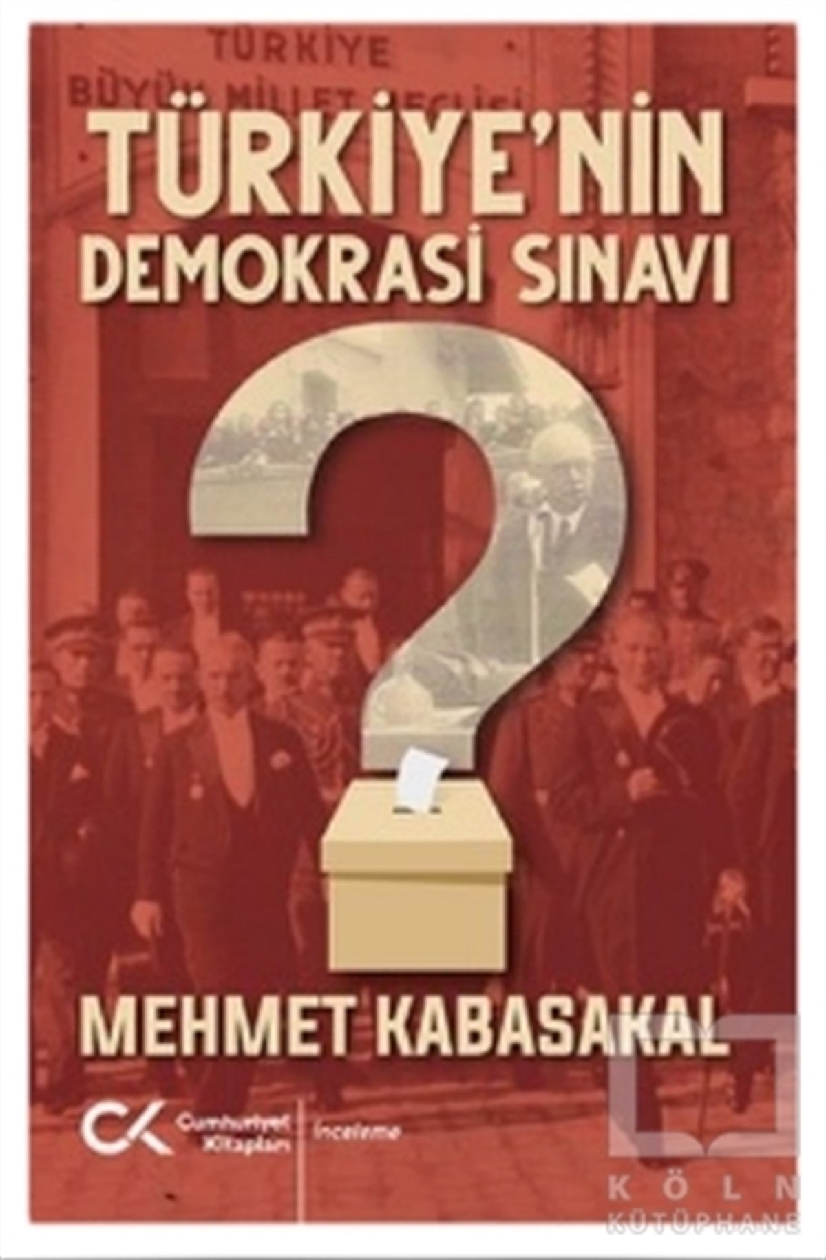 Mehmet KabasakalAraştırma & İnceleme ve Referans KitaplarıTürkiye’nin Demokrasi Sınavı