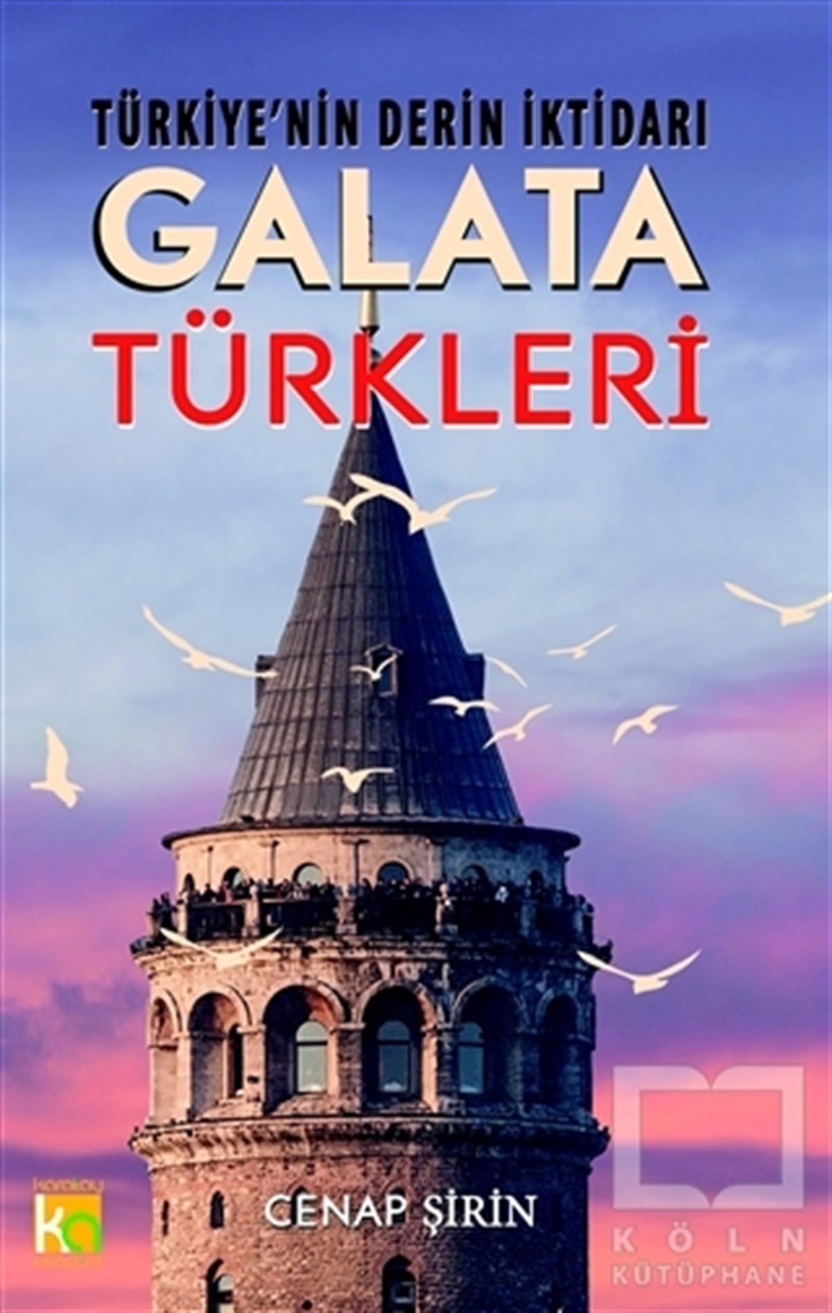 Cenap ŞirinAraştırma-İncelemeTürkiye'nin Derin İktidarı: Galata Türkleri