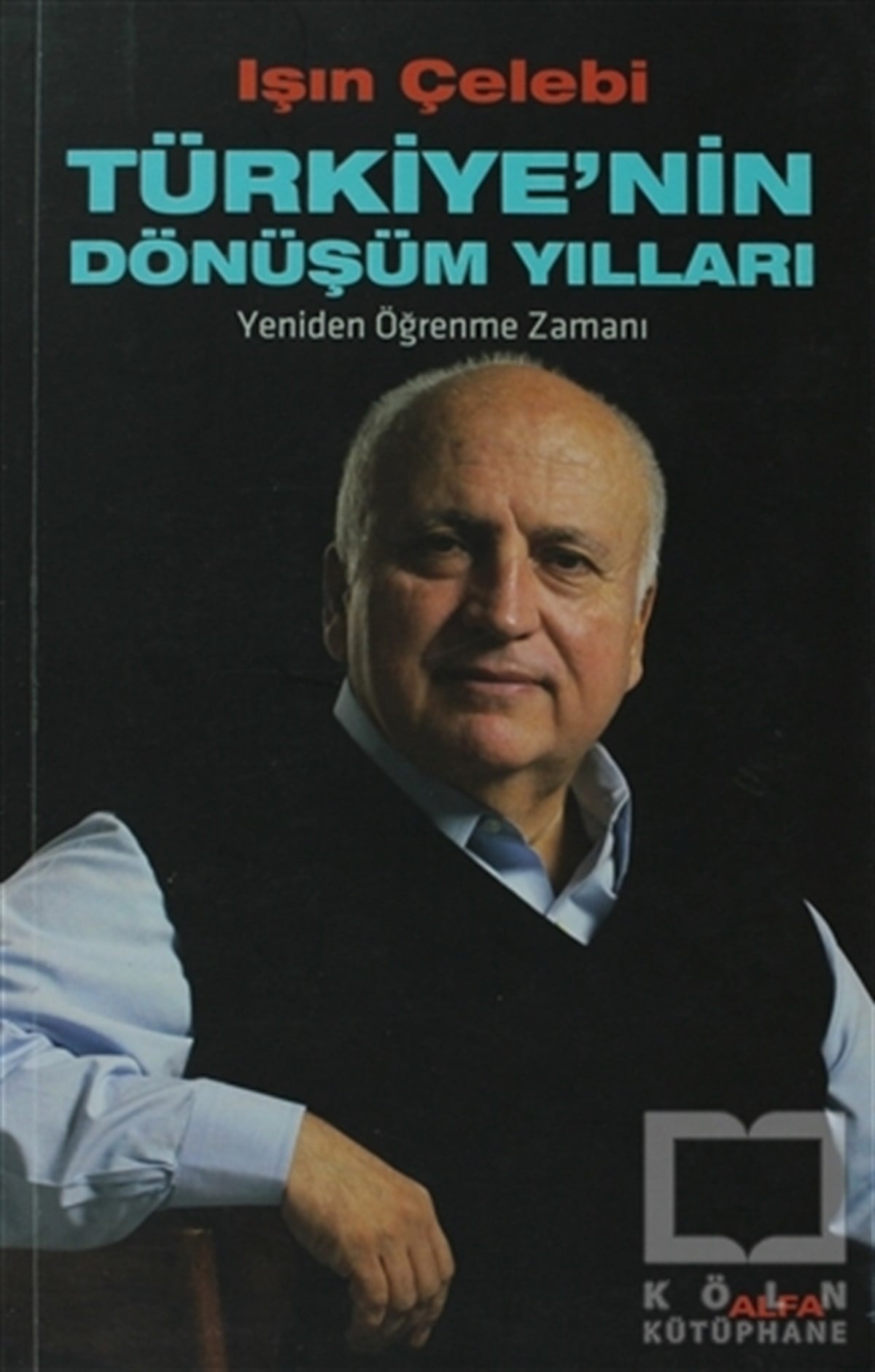 Işın ÇelebiDiğerTürkiye’nin Dönüşüm Yılları
