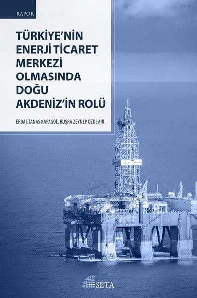 Erdal Tanas KaragölEkonomi KitaplarıTürkiyenin Enerji Ticaret Merkezi Olmasında Doğu Akdeniz'in Rolü