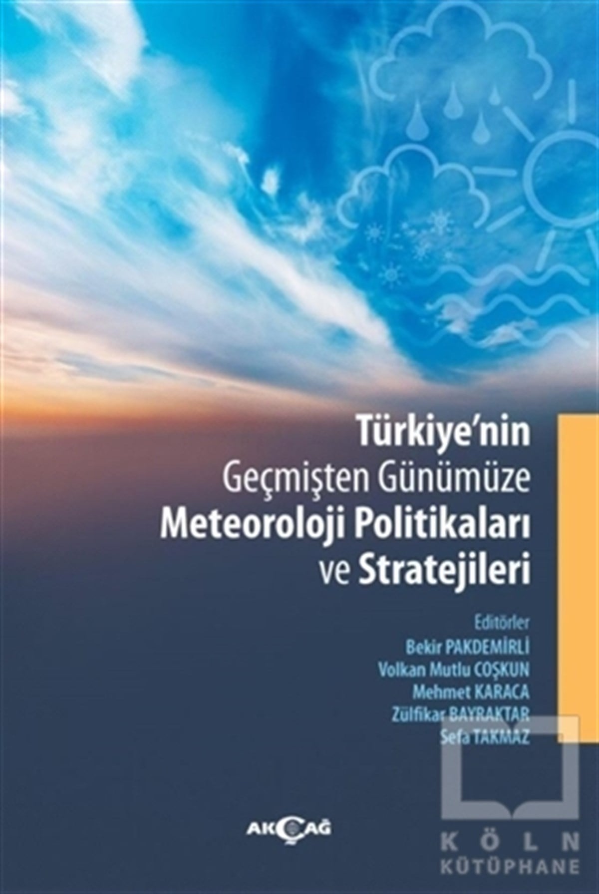 Bekir PakdemirliDiğerTürkiye'nin Geçmişten Günümüze Meteoroloji Politikaları ve Stratejileri