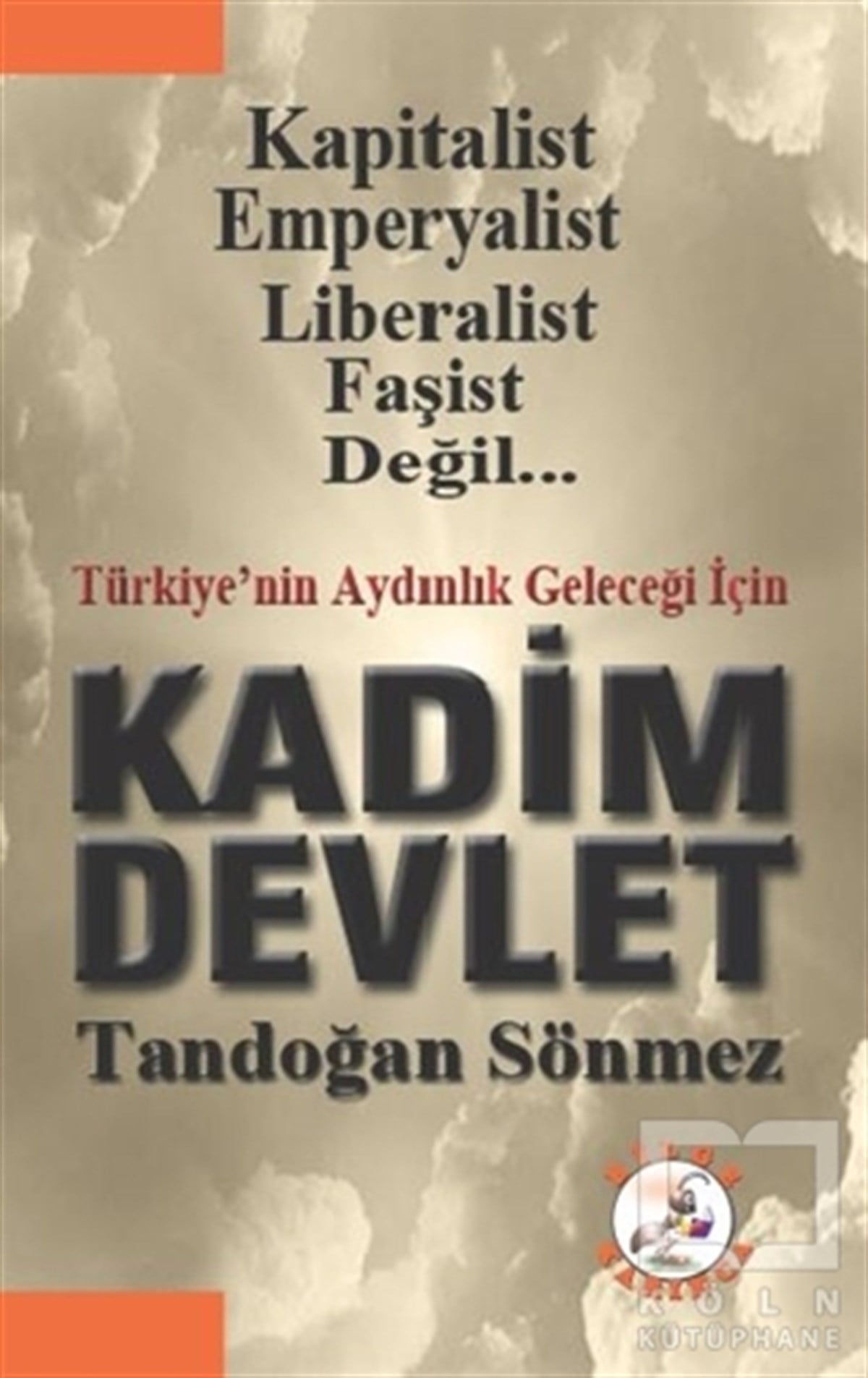 Tandoğan SönmezGüncel Siyaset KitaplarıTürkiye'nin Geleceği İçin Kadim Devlet