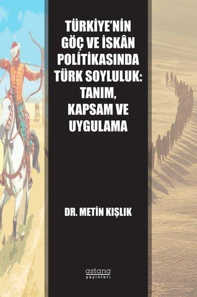Metin KışlıkTürkiye Siyaseti ve Politikası KitaplarıTürkiye'nin Göç ve İskan Politikasında Türk Soyluluk: Tanım Kapsam ve Uygulama