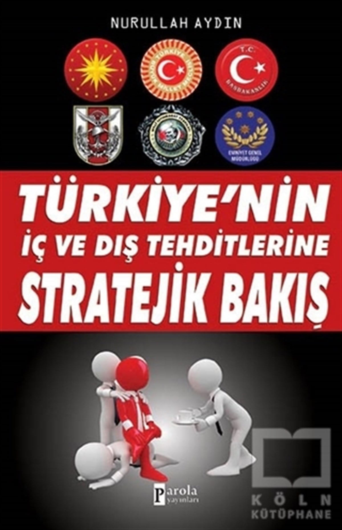 Nurullah AydınTürkiye Siyaseti ve PolitikasıTürkiye'nin İç ve Dış Tehditlerine Stratejik Bakış