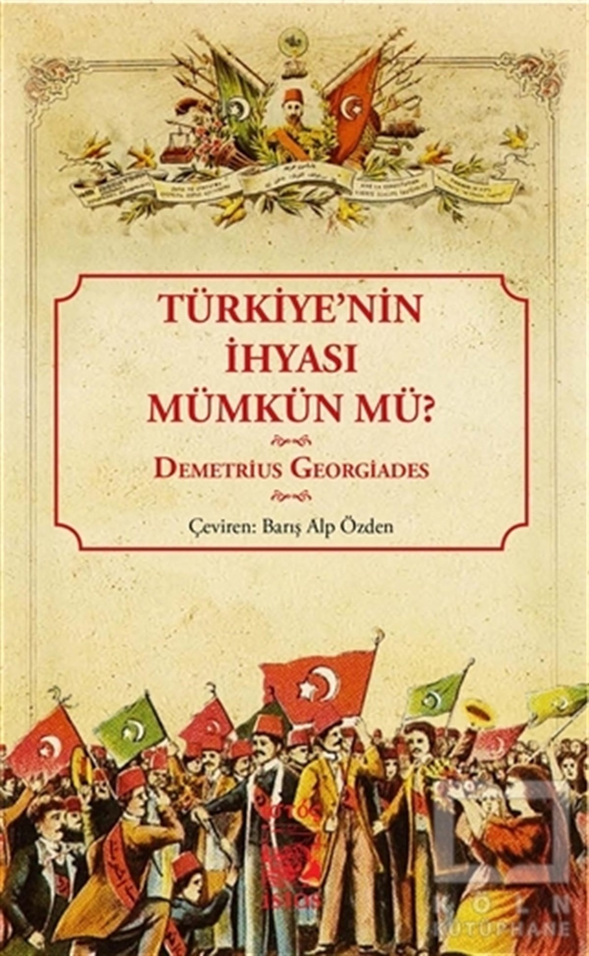 Demetrius GeorgiadesAraştırma - İncelemeTürkiye'nin İhyası Mümkün mü?