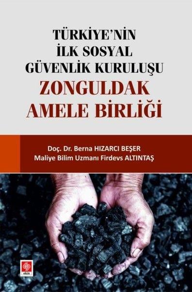 Berna Hızarcı BeşerDigerTürkiye'nin İlk Sosyal Güvenlik Kuruluşu - Zonguldak Amele Birliği
