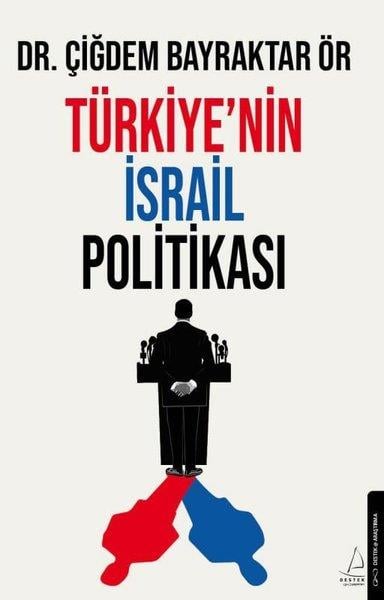 Çiğdem Bayraktar ÖrDünya Siyaseti ve PolitikasıTürkiye'nin İsrail Politikası