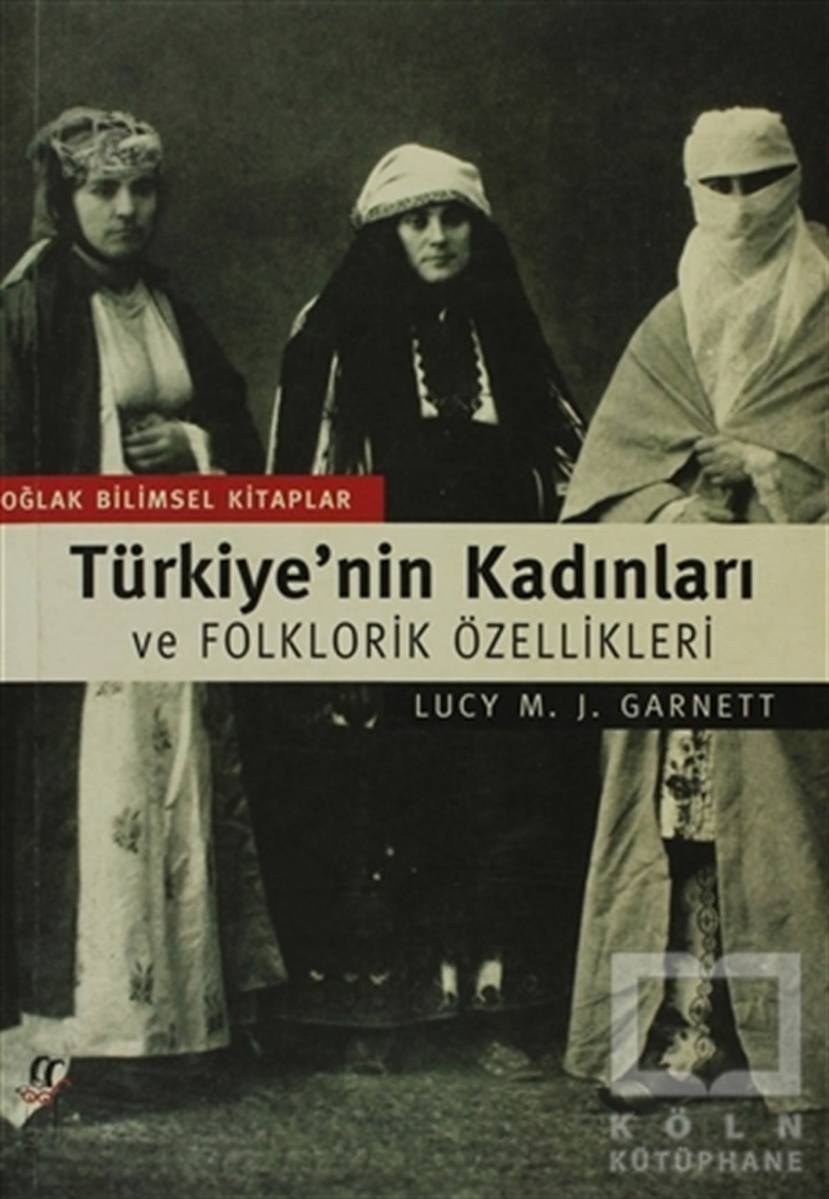 Lucy M. J. GarnettDiğerTürkiye’nin Kadınları ve Folklorik Özellikleri