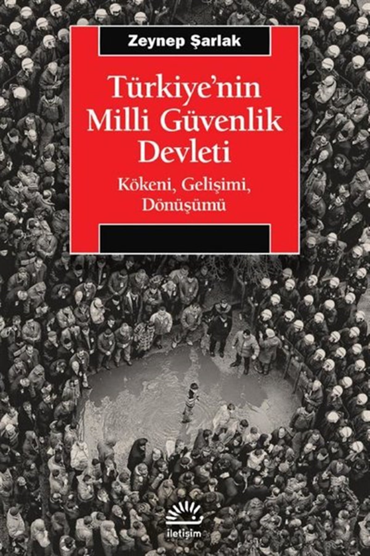 Zeynep ŞarlakTürkiye Siyaseti ve Politikası KitaplarıTürkiye'nin Milli Güvenlik Devleti - Kökeni Gelişimi Dönüşümü