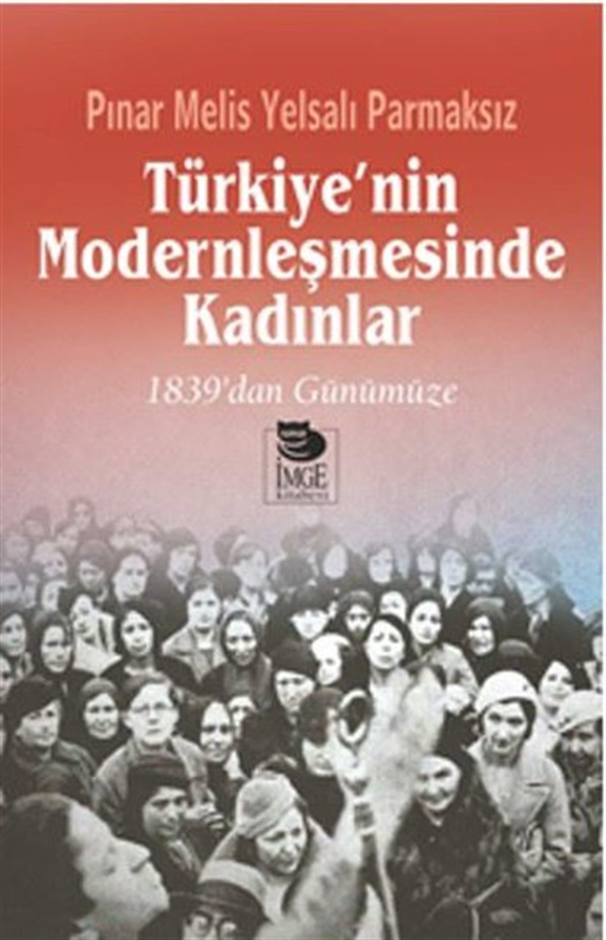 Pınar Melis Yelsalı ParmaksızKadınTürkiye'nin Modernleşmesinde Kadınlar