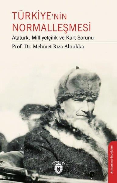 Mehmet Rıza AltıokkaMustafa Kemal Atatürk KitaplarıTürkiye'nin Normalleşmesi - Atatürk Milliyetçilik ve Kürt Sorunu