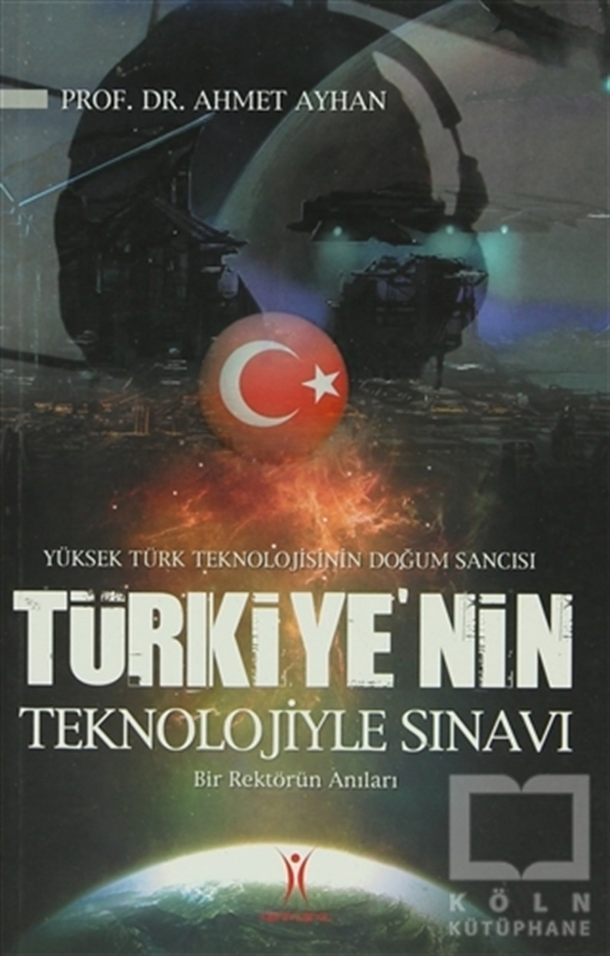 Ahmet AyhanAraştırma - İncelemeTürkiye’nin Teknolojiyle Sınavı