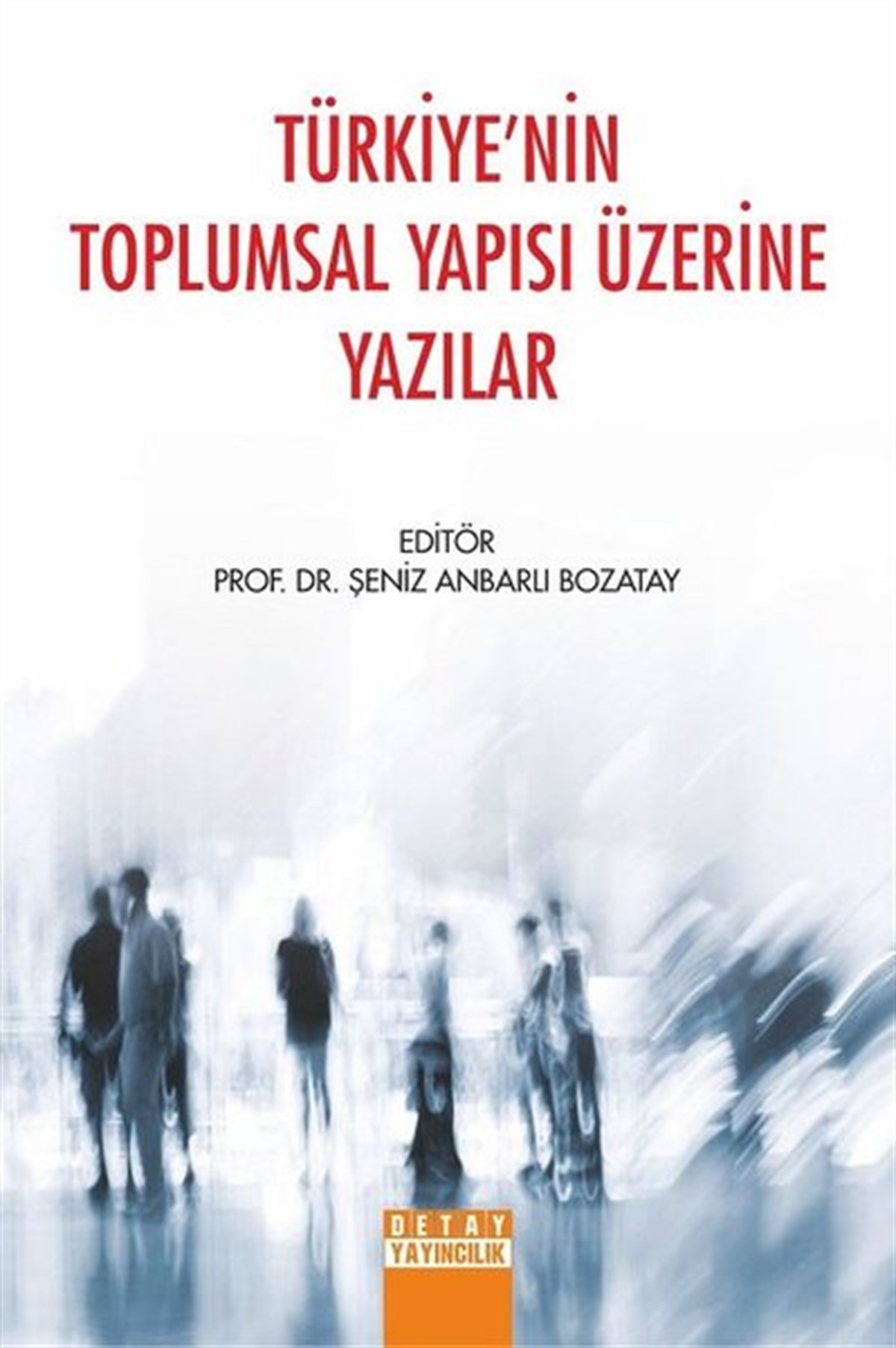 KolektifSosyoloji KitaplarıTürkiye'nin Toplumsal Yapısı Üzerine Yazılar