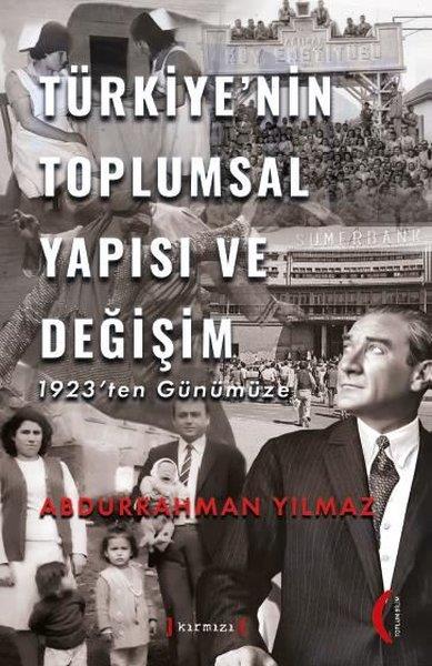Abdurrahman YılmazSosyoloji KitaplarıTürkiye'nin Toplumsal Yapısı ve Değişim - 1923'ten Günümüze