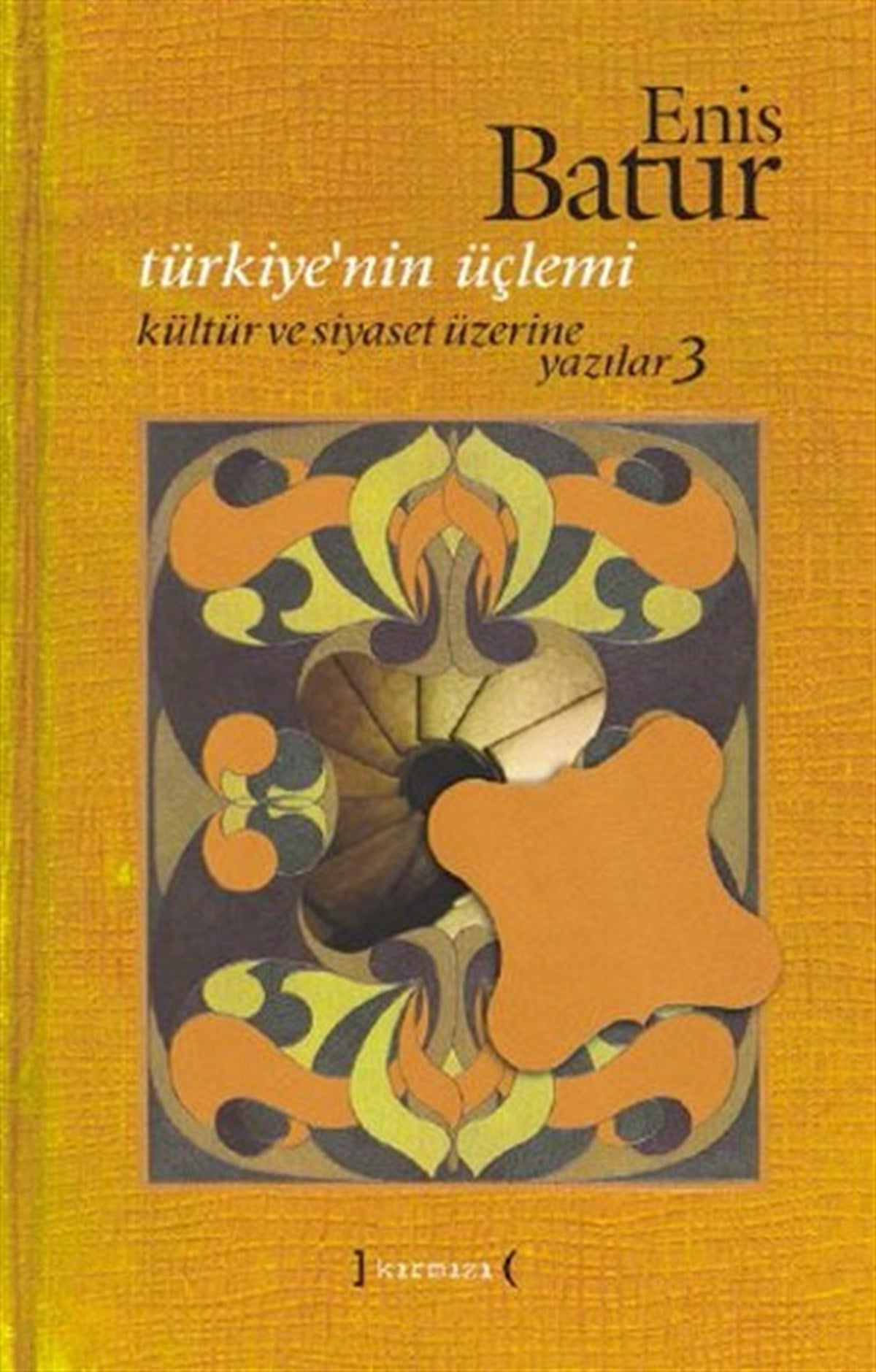 Enis BaturDeneme KitaplarıTürkiye'nin Üçlemi