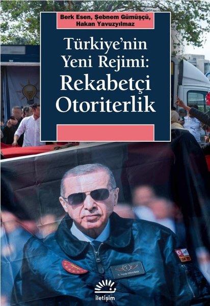 Berk EsenTürkiye Siyaseti ve Politikası KitaplarıTürkiye'nin Yeni Rejimi: Rekabetçi Otoriterlik