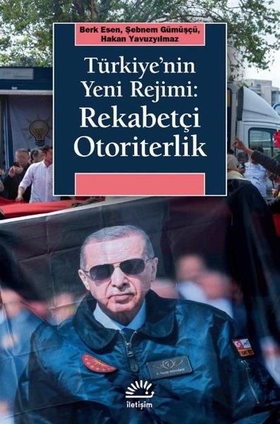 Berk EsenTürkiye Siyaseti ve Politikası KitaplarıTürkiye'nin Yeni Rejimi: Rekabetçi Otoriterlik
