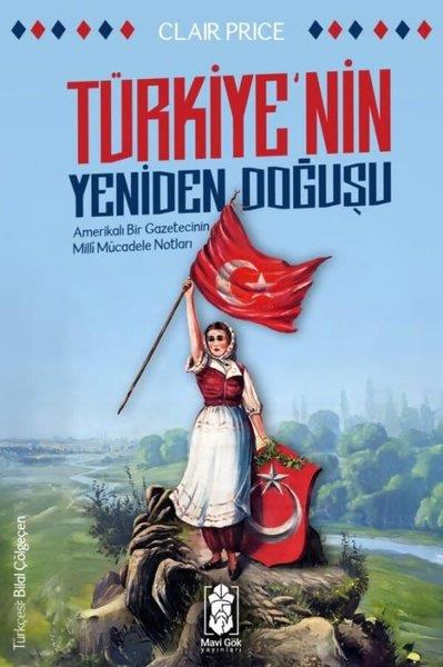 Clair PriceDünya TarihiTürkiye'nin Yeniden Doğuşu - Amerikalı Bir Gazetecinin Milli Mücadele Notları