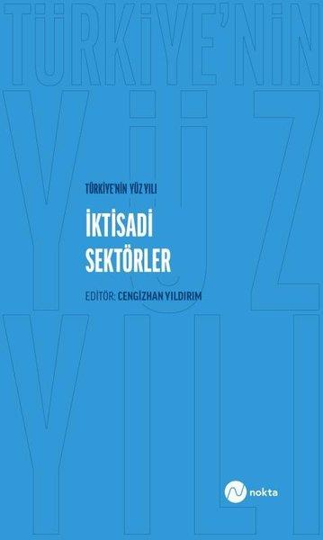 KolektifEkonomi KitaplarıTürkiye'nin Yüz Yılı - İktisadi Sektörler