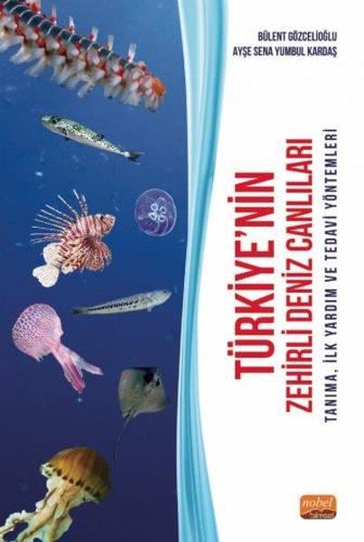 Ayşe Sena Yumbul KardaşPopüler Bilim KitaplarıTürkiye'nin Zehirli Deniz Canlıları - Tanıma İlk Yardım ve Tedavi Yöntemleri