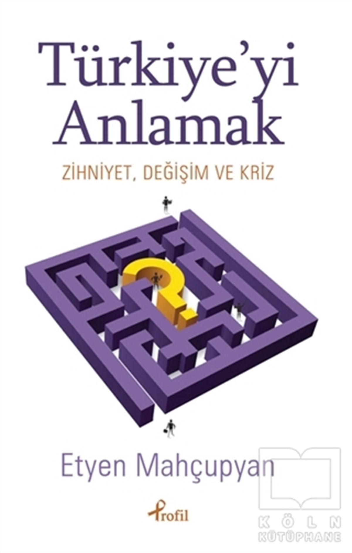 Etyen MahçupyanSiyaset SosyolojisiTürkiye’yi Anlamak
