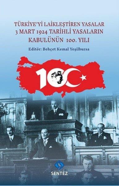 KolektifTürk Tarihi Araştırmaları KitaplarıTürkiye'yi Laikleştiren Yasalar - 3 Mart 1924 Tarihli Yasaların Kabulünün 100.Yılı