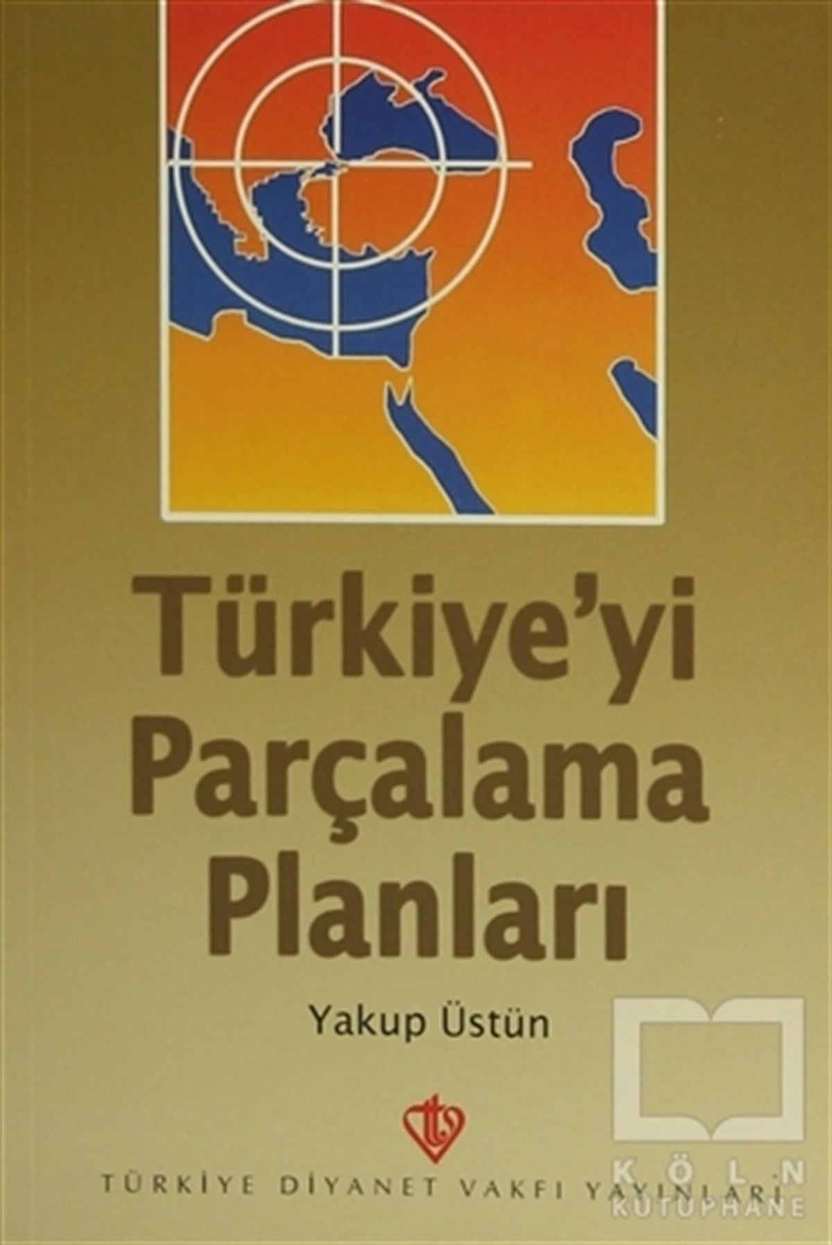 Yakup ÜstünDin FelsefesiTürkiye'yi Parçalama Planları