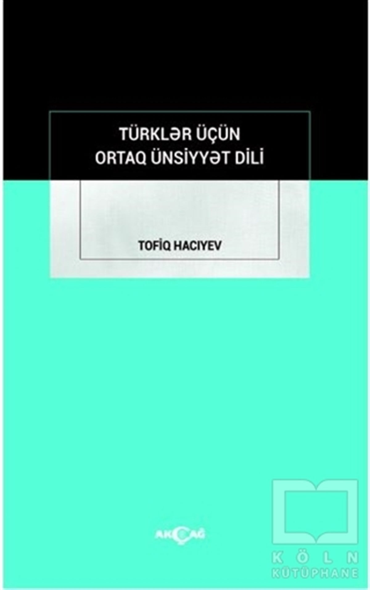 Tofiq HacıyevAkademikTürkler İçün Ortak Ünsiyyet Dili