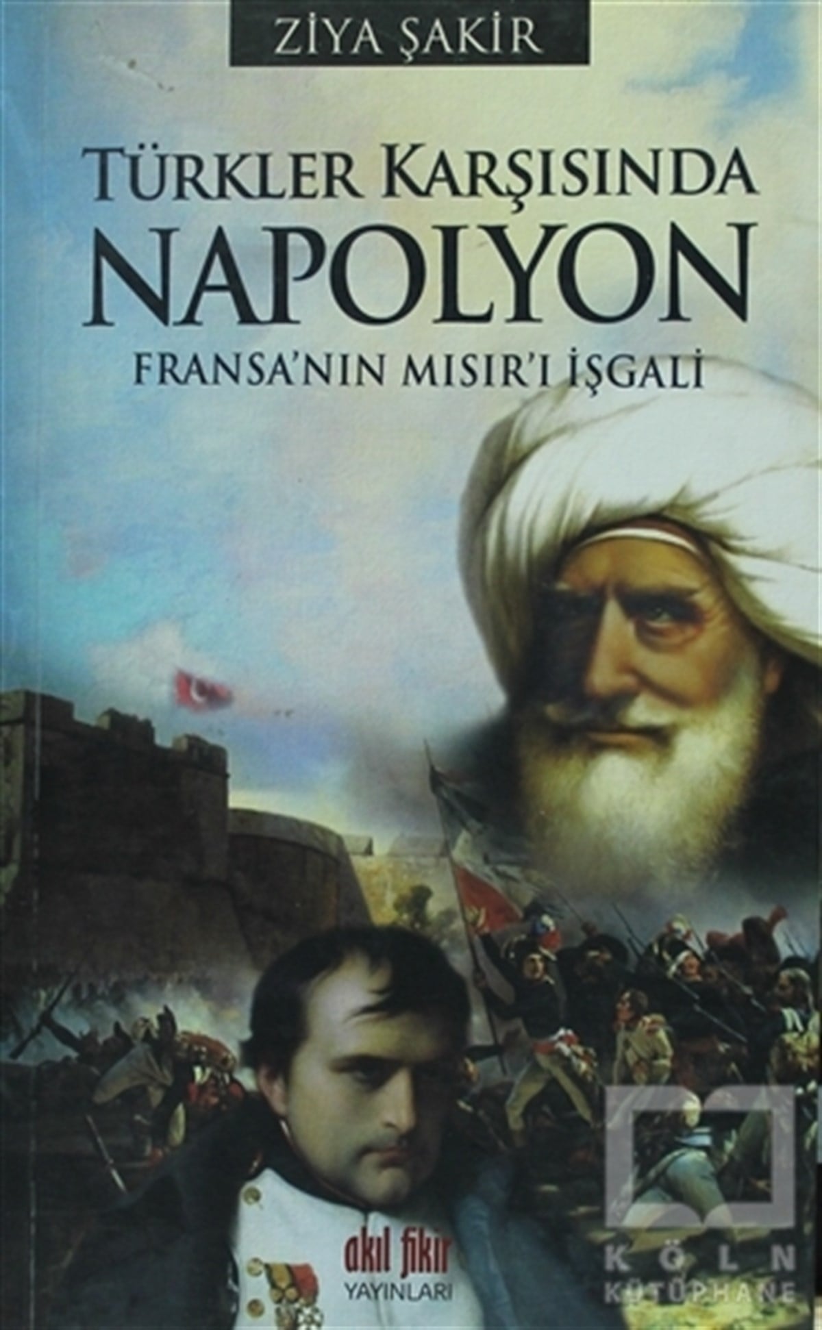 Ziya ŞakirAraştırma - İncelemeTürkler Karşısında Napolyon