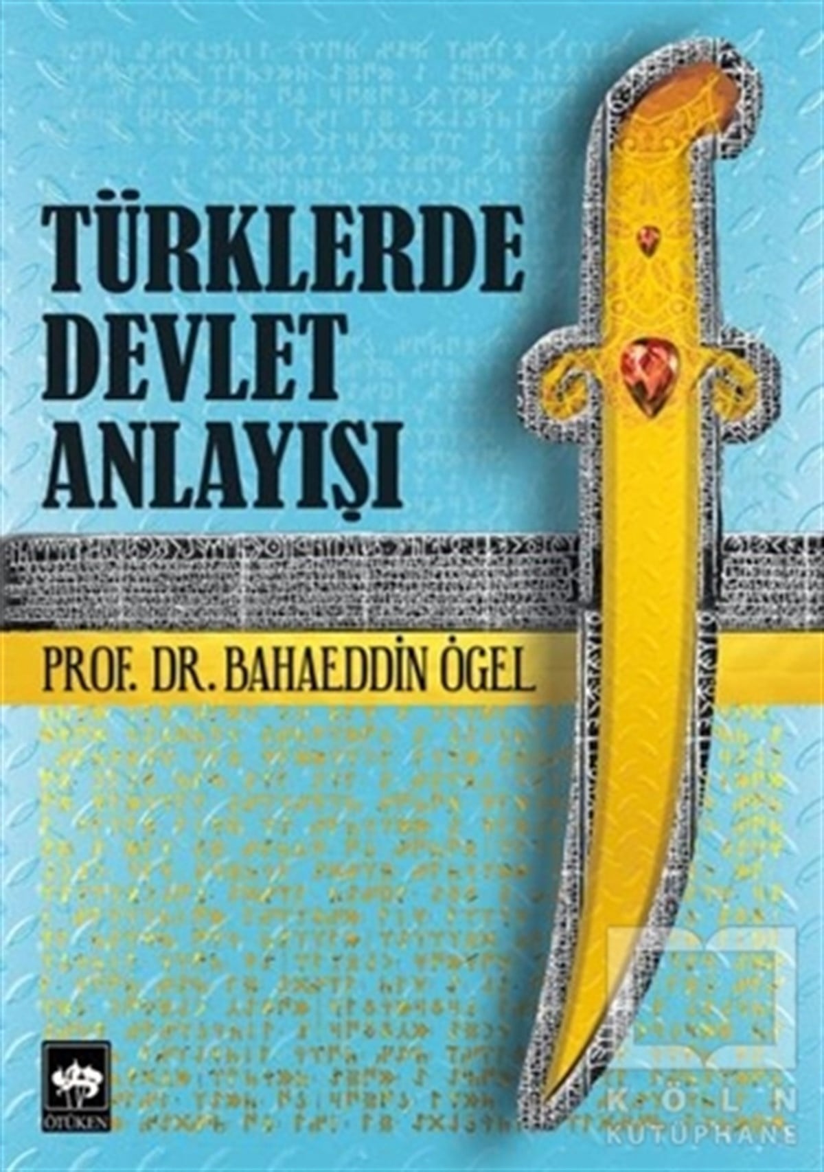 Bahaeddin ÖgelTürk Tarihi AraştırmalarıTürklerde Devlet Anlayışı