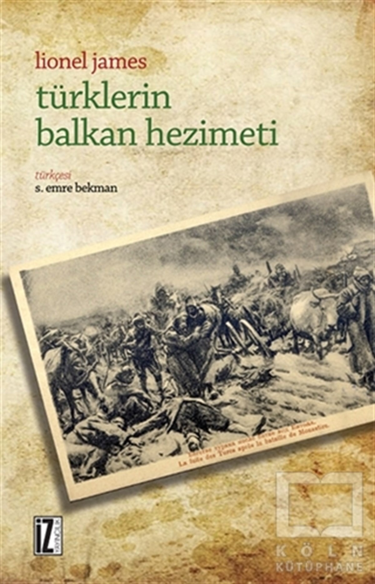 Lionel JamesÖnemli Olaylar ve Biyografi - OtobiyografiTürklerin Balkan Hezimeti