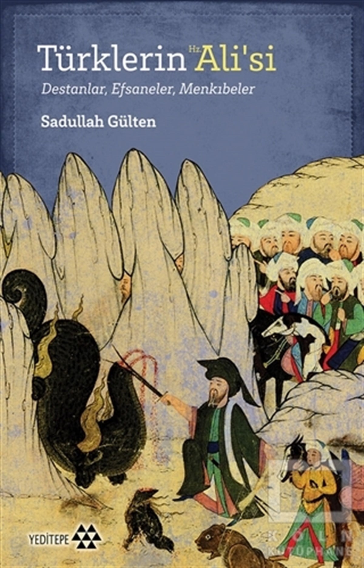 Sadullah GültenAraştırma - İncelemeTürklerin Hz. Ali'si