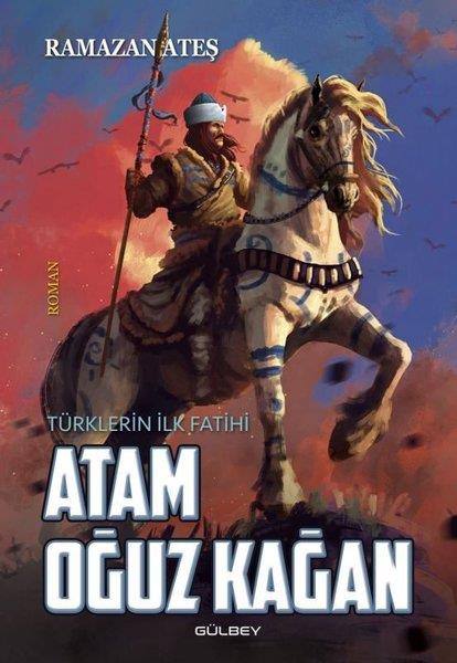 Ramazan AteşTürkiye RomanTürklerin İlk Fatihi - Atam Oğuz Kağan