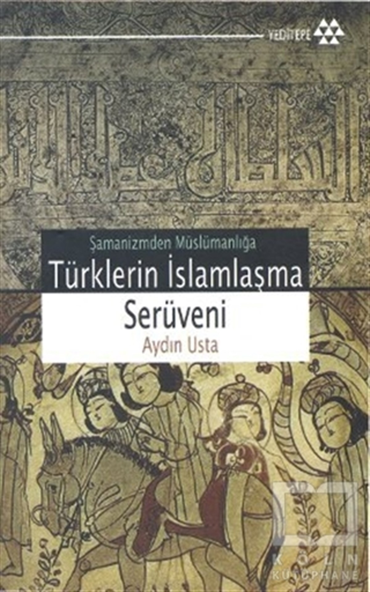 Aydın UstaMüslümanlıkTürklerin İslamlaşma Serüveni