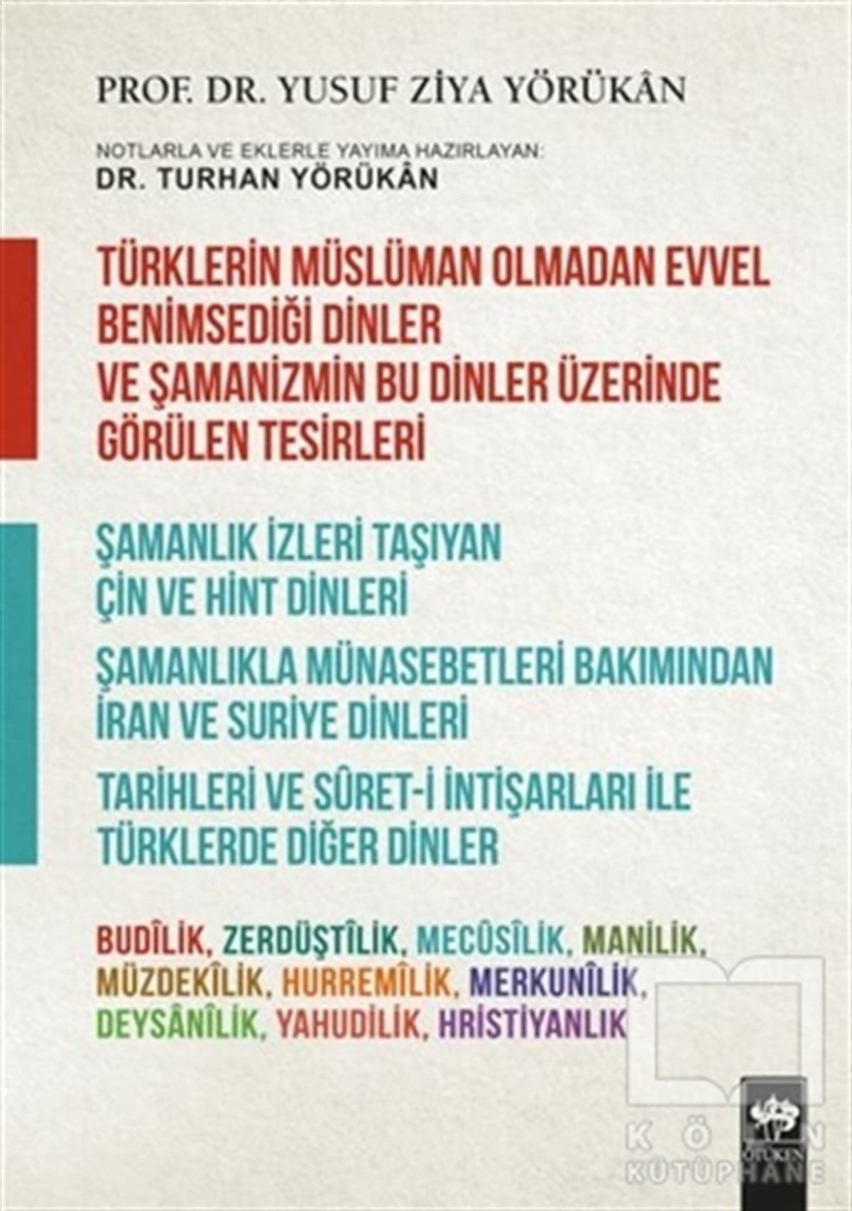 Yusuf Ziya YörükanTasavvuf - Mezhepler - TarikatlarTürklerin Müslüman Olmadan Evvel Benimsediği Dinler ve Şamanizmin Bu Dinler Üzerinde Görülen Tesirleri