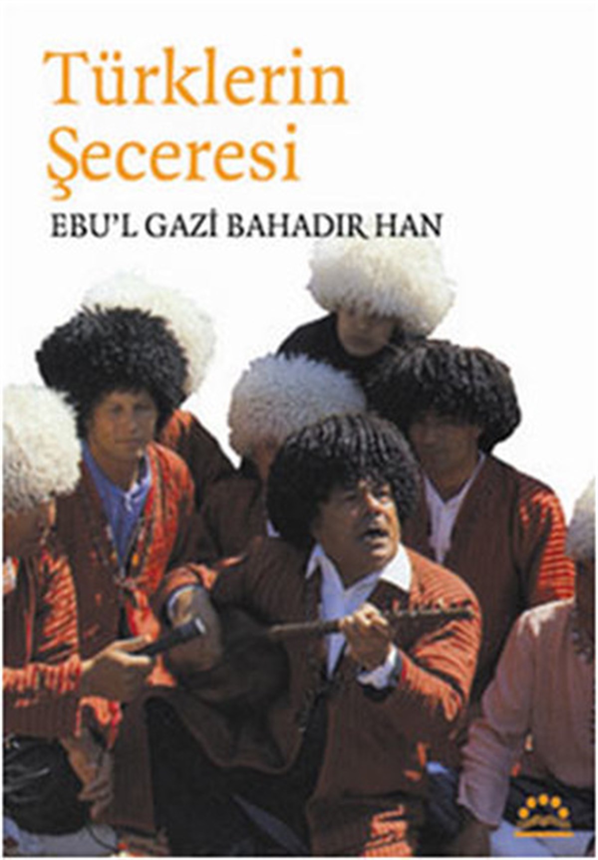Ebul Gazi Bahadır HanTürk Tarihi Araştırmaları KitaplarıTürklerin Şeceresi