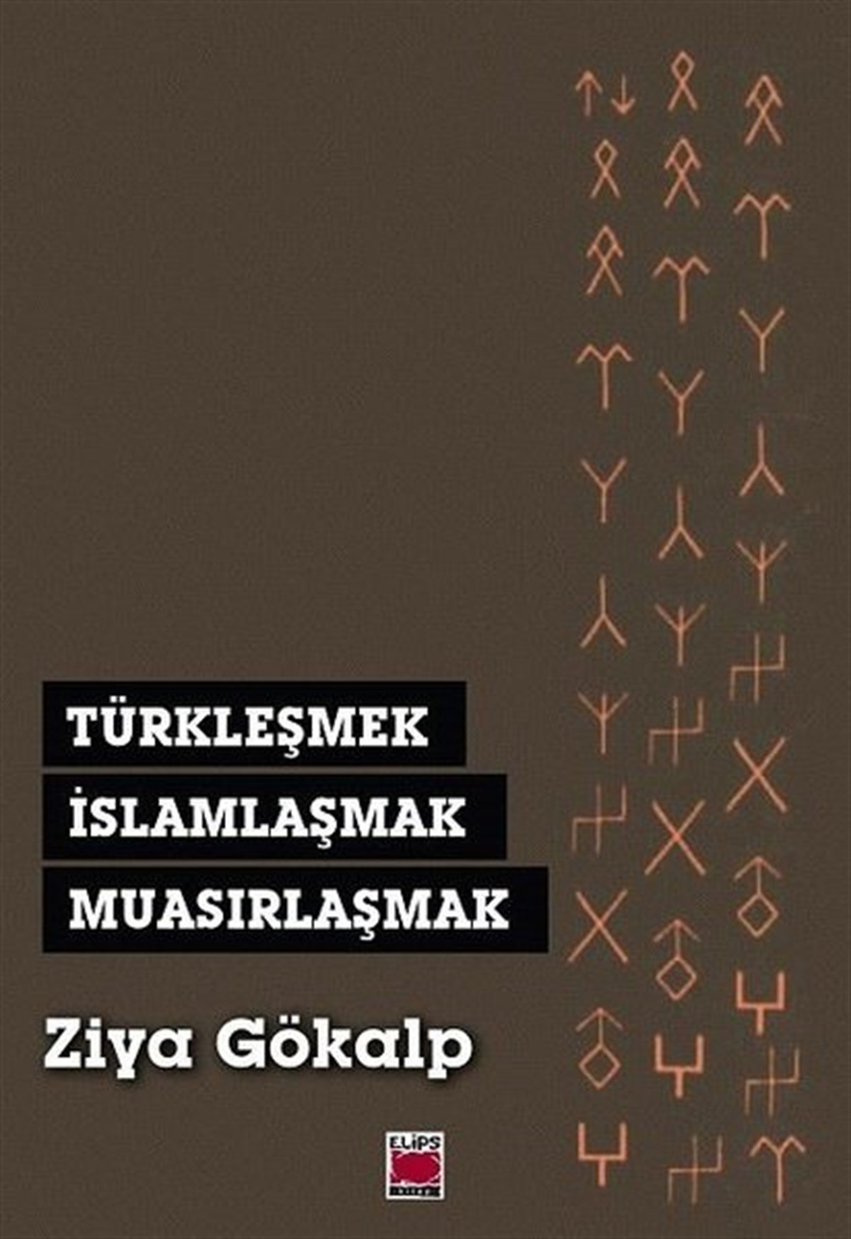 Ziya GökalpTürk Tarihi Araştırmaları KitaplarıTürkleşmek İslamlaşmak Muasırlaşmak