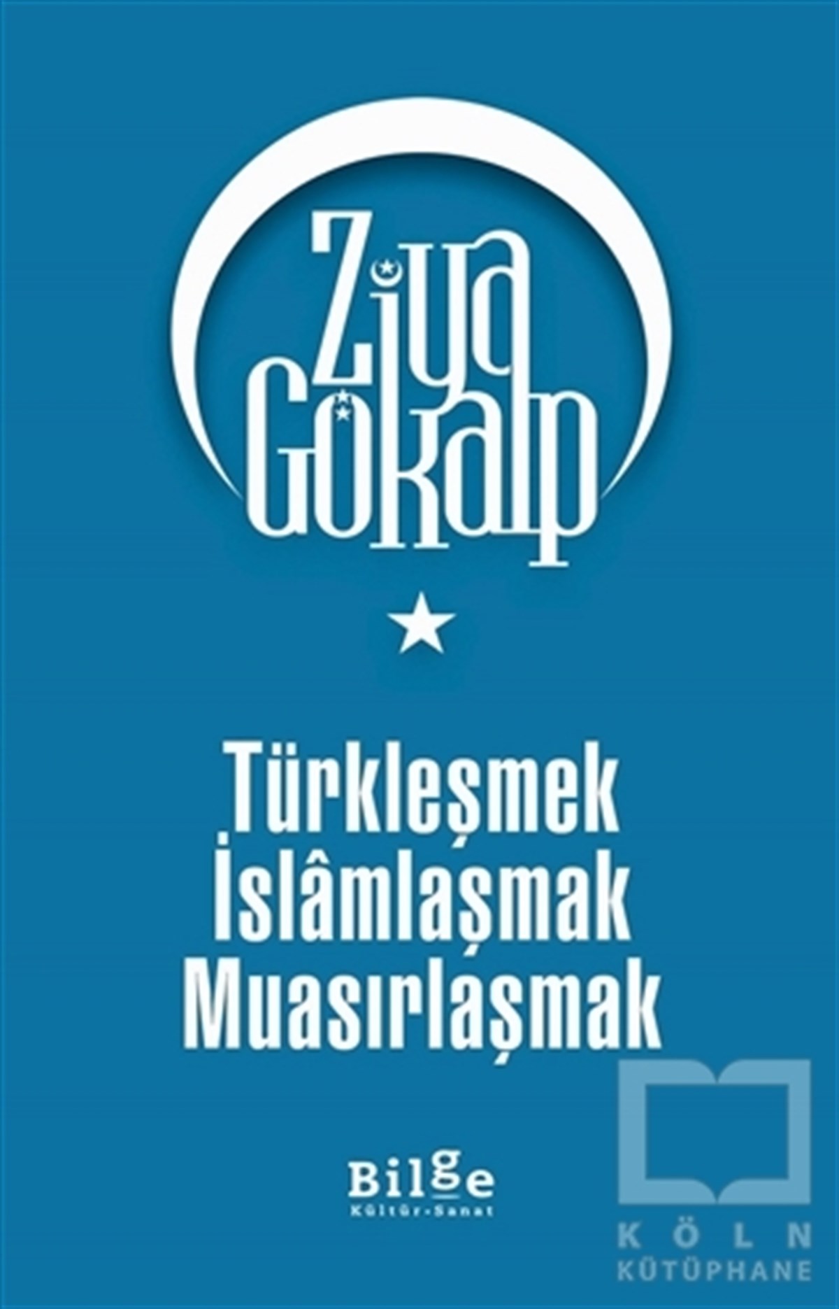 Ziya GökalpDiğerTürkleşmek İslamlaşmak Muasırlaşmak