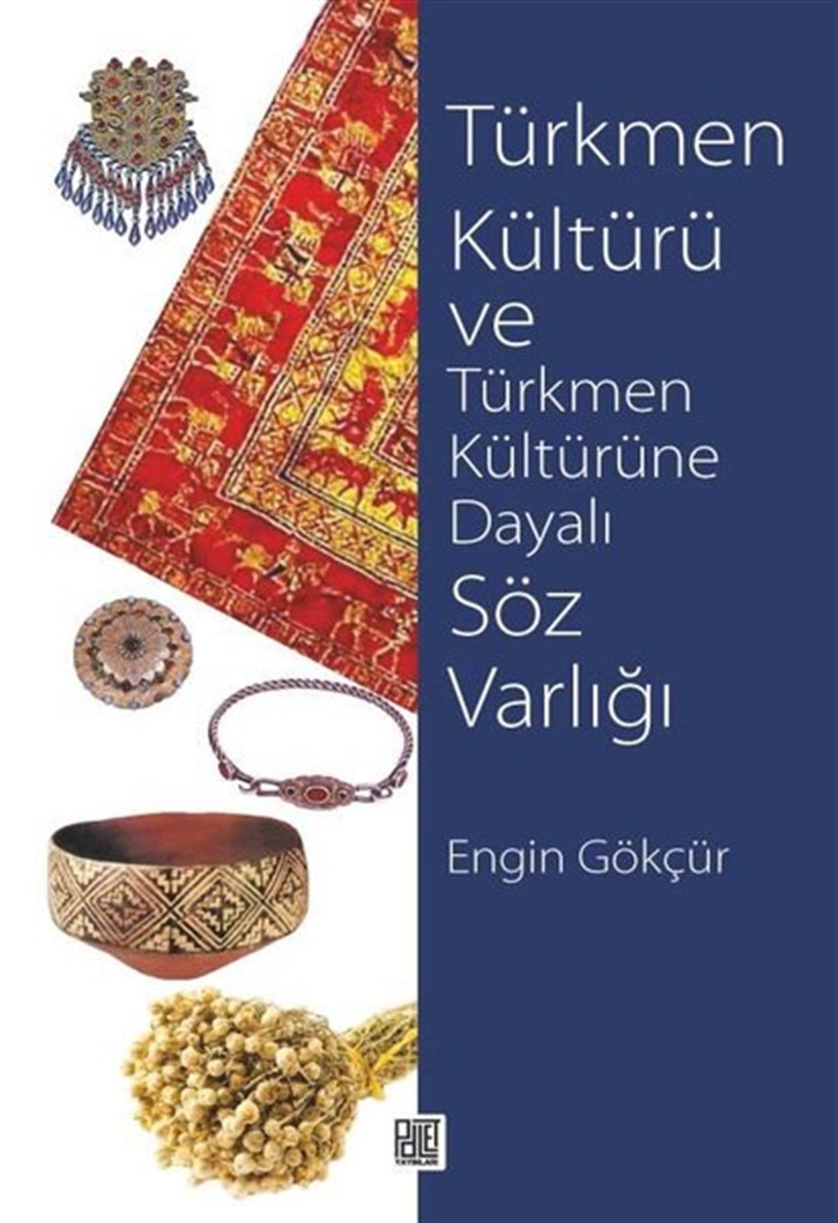 Engin GökçürTürk Tarihi Araştırmaları KitaplarıTürkmen Kültürü ve Türkmen Kültürüne Dayalı Söz Varlığı