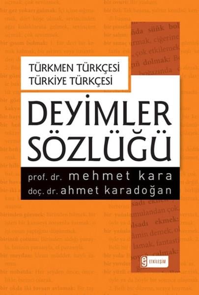 Ahmet KaradoğanAtasözleri ve Deyimler SözlükleriTürkmen Türkçesi - Türkiye Türkçesi Deyimler Sözlüğü
