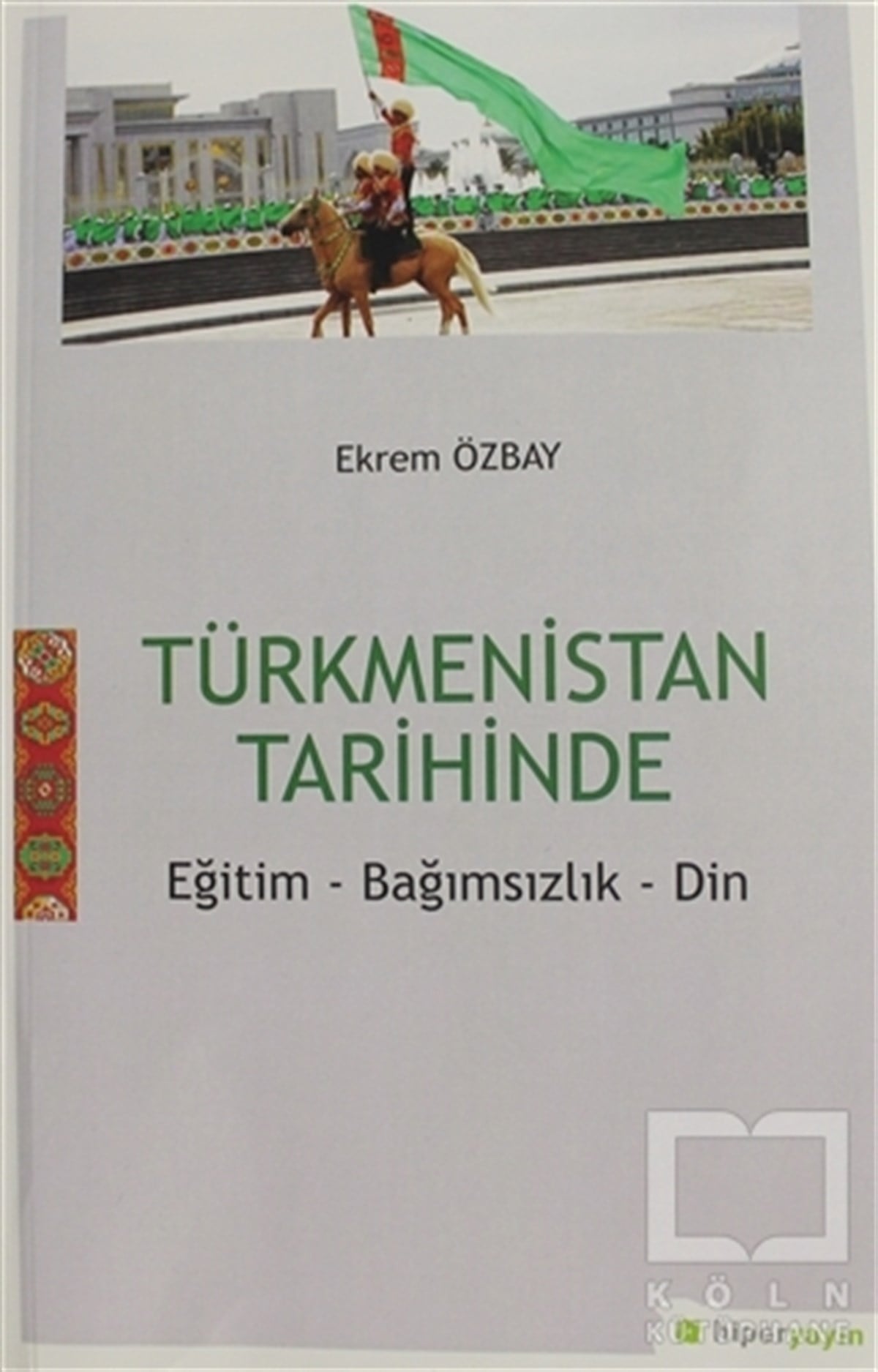 Ekrem ÖzbayAraştırma - İncelemeTürkmenistan Tarihinde